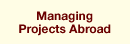 Managing Projects Abroad